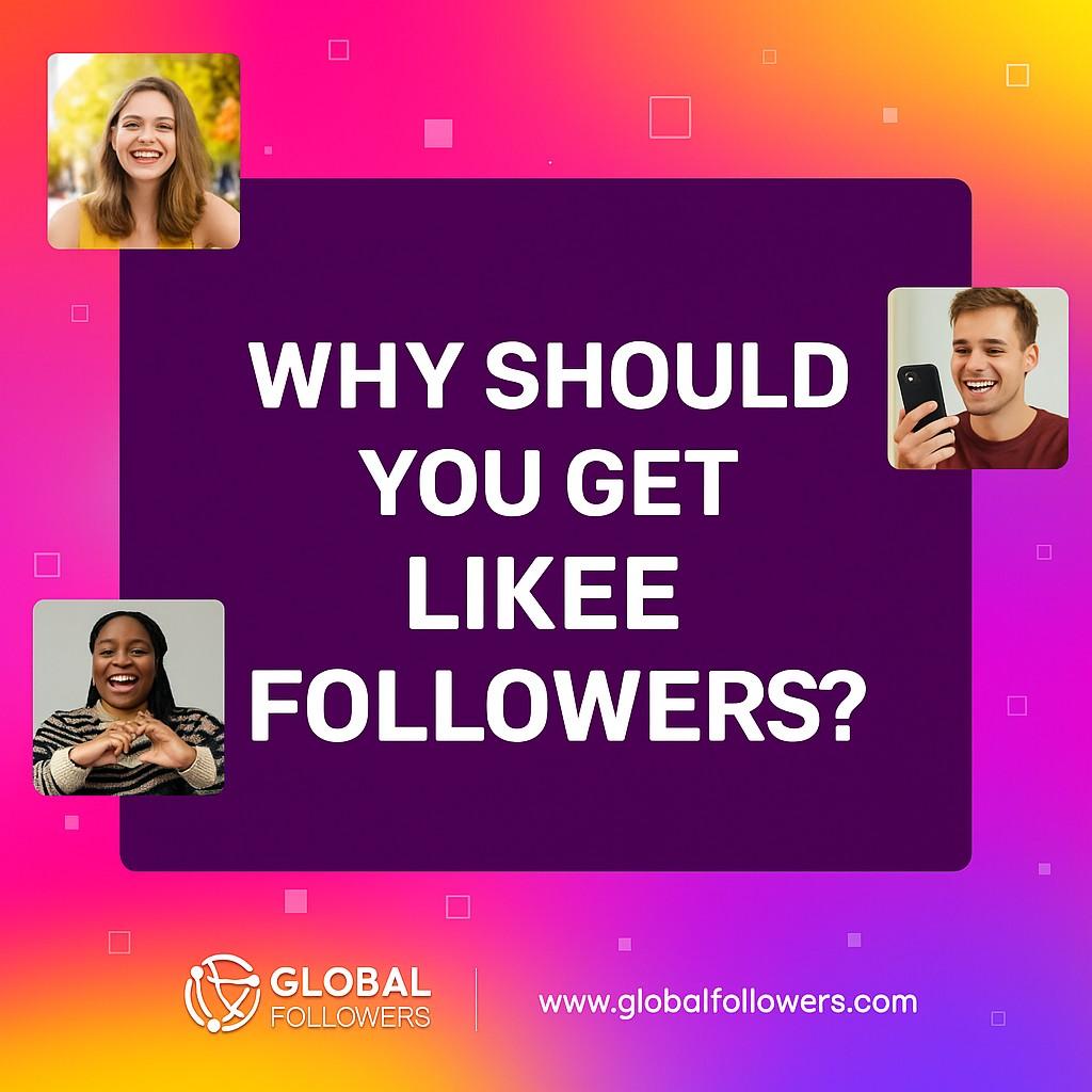 Why Should You Buy Likee Followers? 