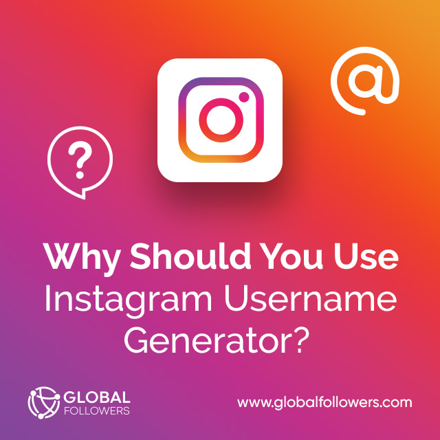 Why Should You Use Instagram Username Generator?