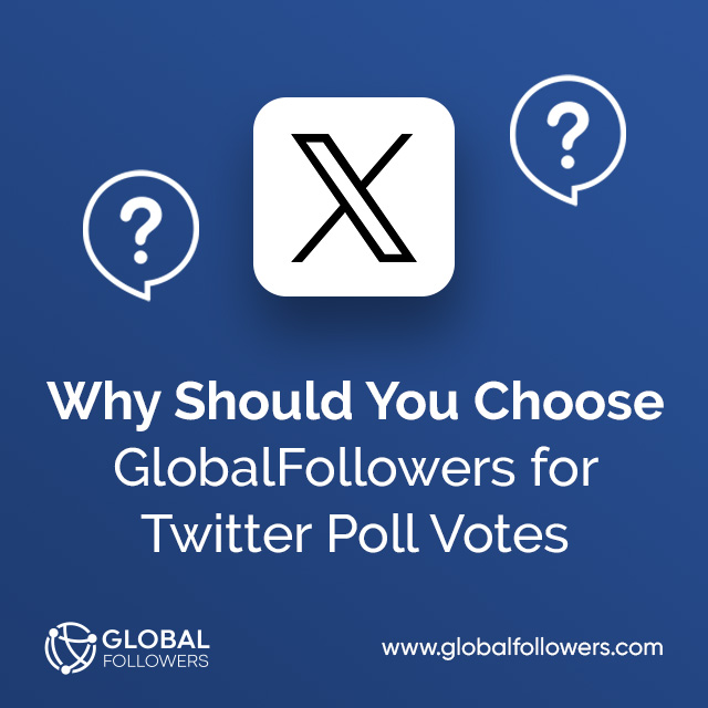 Why Should You Choose GlobalFollowers For Poll Votes?